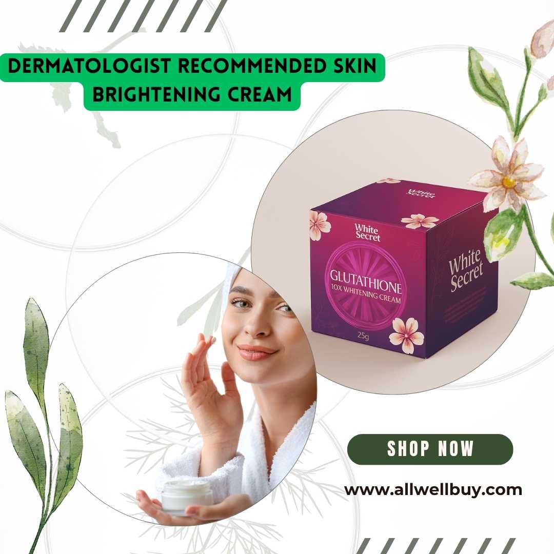 Dermatologist Recommended Skin Brightening Cream in Bangladesh | Best Choices 2026