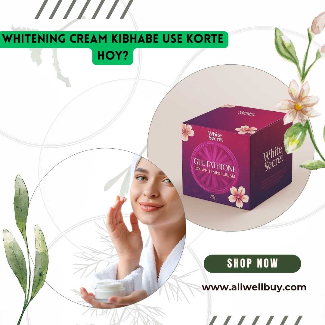 Whitening Cream Kibhabe Use Korte Hoy? সঠিক ব্যবহার ও টিপস | ALL WELL BUY