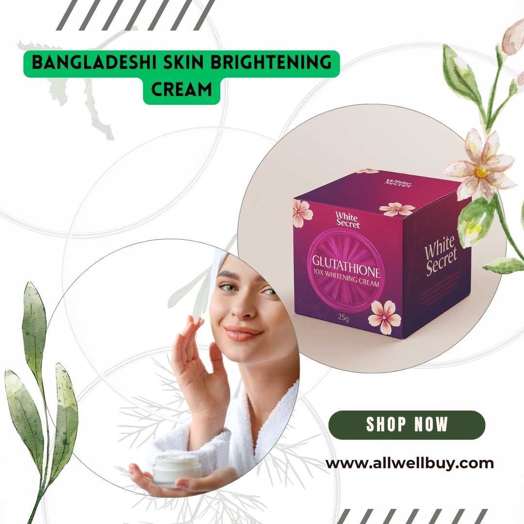 Bangladeshi Skin Brightening Cream: সেরা ত্বক উজ্জ্বল করার ক্রিম ও কেনাকাটার চমৎকার স্থান