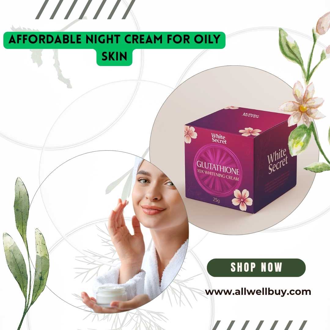 Affordable Night Cream for Oily Skin in Bangladesh | Best Budget-Friendly Options