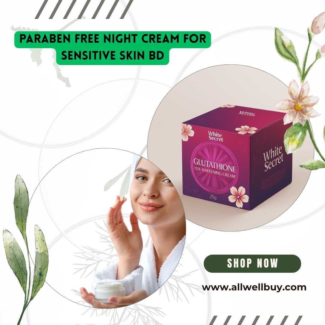 Paraben Free Night Cream for Sensitive Skin BD | Best Skincare 2026 Bangladesh