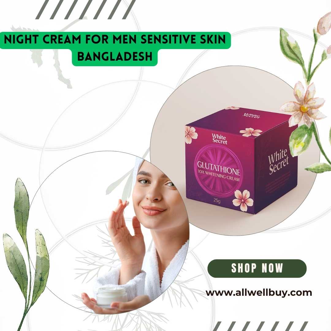 Best Night Cream for Men Sensitive Skin Bangladesh | ALL WELL BUY