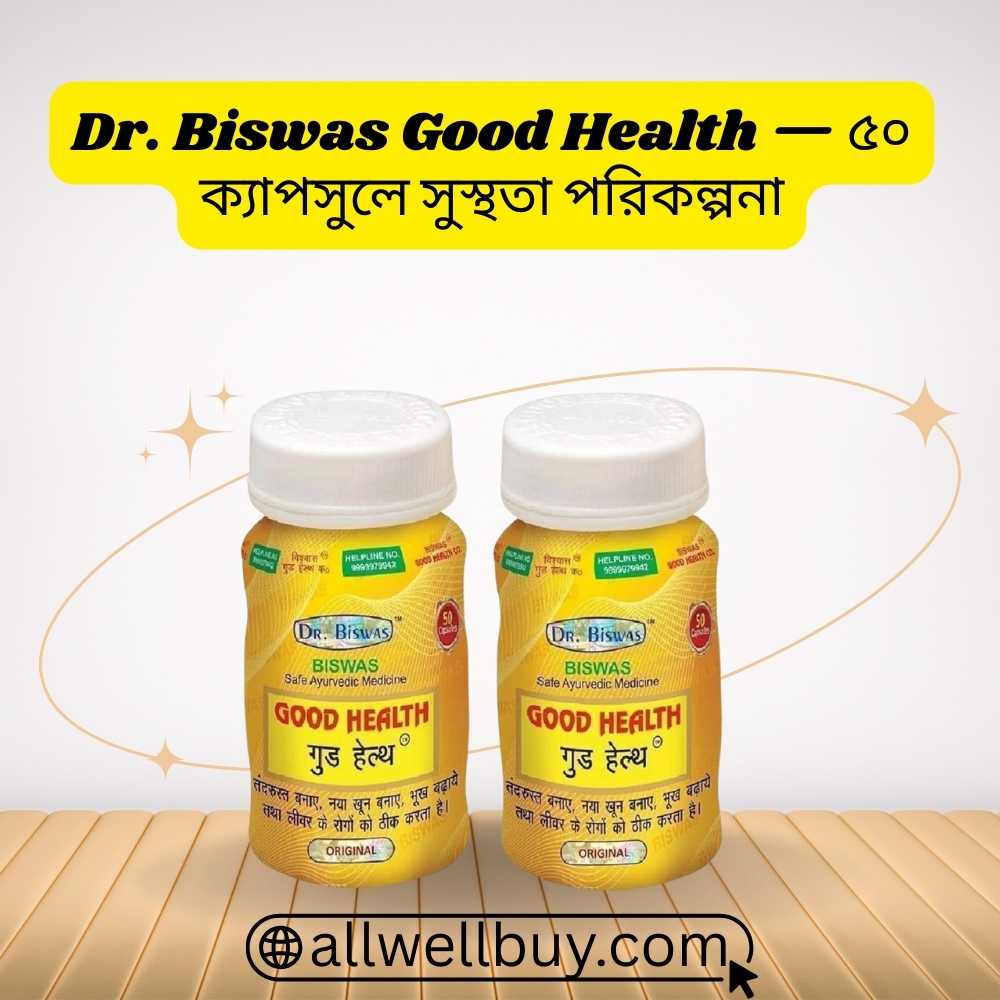 Dr Biswas Good Health Uses & Dosage in Bangladesh