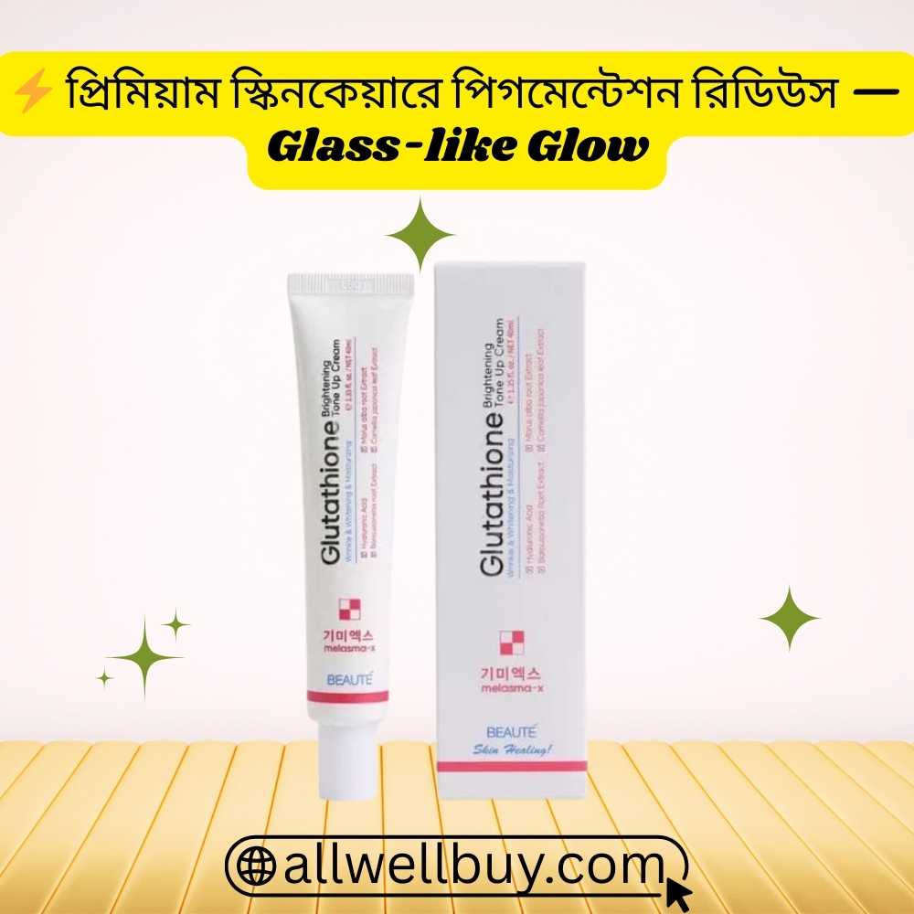 Glutathione Tone Up Cream Bangladesh – Beaute Melasma-X Original