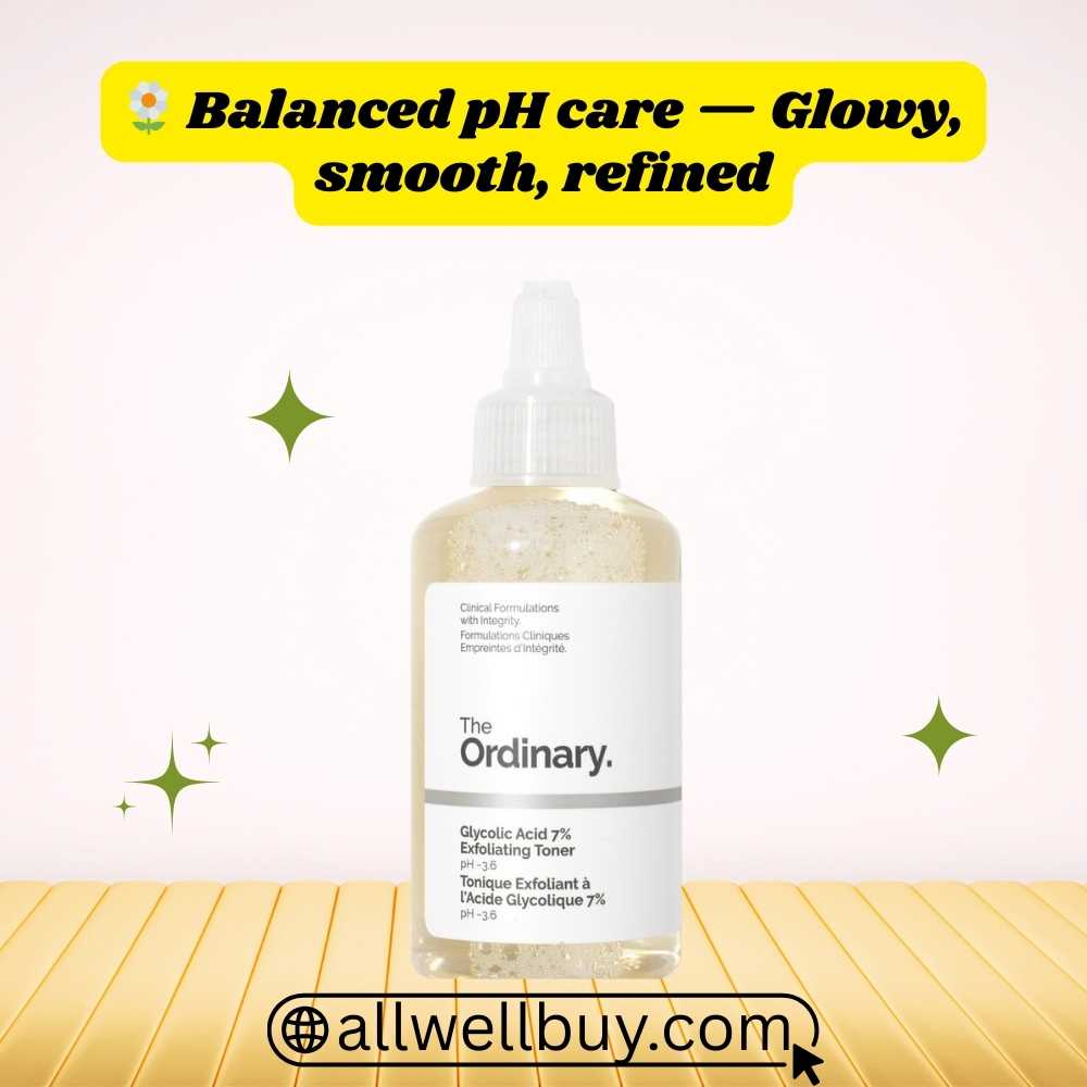 The Ordinary Glycolic Acid 7% Exfoliating Toner: A Skin Routine Guide for Bangladesh